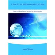 Using Social Media for Advertising by Wilson, Jason, 9781506096575