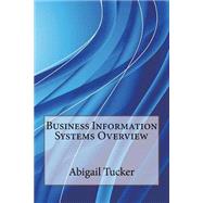Business Information Systems Overview by Tucker, Abigail K., 9781507536575