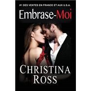Embrase-moi by Ross, Christina; Stone, Swan, 9781522766575