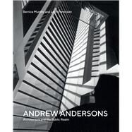 Andrew Andersons Architecture and the Public Realm by Murphy, Bernice; Paroissien, Leon, 9781742236575