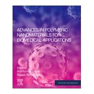 Advances in Polymeric Nanomaterials for Biomedical Applications by Bajpai, Anil Kumar; Saini, Rajesh Kumar, 9780128146576