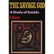 The Savage God A Study of...,Alvarez, A.,9780393306576
