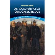 An Occurrence at Owl Creek Bridge and Other Stories by Bierce, Ambrose, 9780486466576