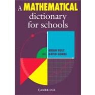A Mathematical Dictionary for Schools by Brian Bolt , David Hobbs, 9780521556576