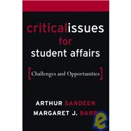 Critical Issues for Student Affairs : Challenges and Opportunities by Sandeen, Arthur; Barr, Margaret J., 9780787976576