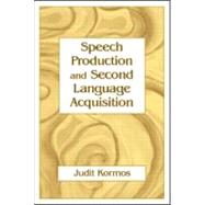 Speech Production And Second Language Acquisition by Kormos; Judit, 9780805856576