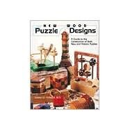 New Wood Puzzle Designs : A Guide to the Construction of Both New and Historic Puzzles by Unknown, 9780941936576