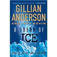 A Dream of Ice Book 2 of The EarthEnd Saga by Anderson, Gillian; Rovin, Jeff, 9781476776576