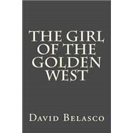 The Girl of the Golden West by Belasco, David, 9781503326576