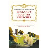 I Never Knew That About England's Country Churches by Winn, Christopher, 9781785036576