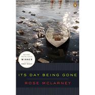 Its Day Being Gone by McLarney, Rose, 9780143126577