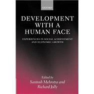 Development with a Human Face Experiences in Social Achievement and Economic Growth by Mehrotra, Santosh; Jolly, Richard, 9780198296577