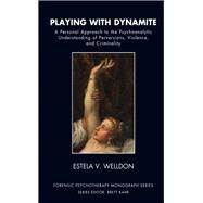 Playing with Dynamite by Welldon, Estela V., 9780367106577
