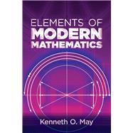 Elements of Modern Mathematics by May, Kenneth O., 9780486836577