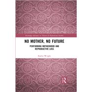 No Mother, No Future by Kailin Wright, 9781032146577