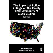 The Impact of Police Killings on the Family and Community of Youth Victims by Rafael Outland; Thomas Noel Jr., 9781041126577