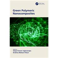 Green Polymeric Nanocomposites by Jujjavarapu, Satya Eswari; Poluri, Krishna Mohan, 9781138486577