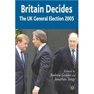Britain Decides: The UK General Election 2005 by Geddes, Andrew; Tonge, Jonathan, 9781403946577