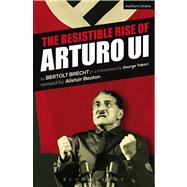 The Resistible Rise of Arturo Ui by Brecht, Bertolt; Beaton, Alistair; Tabori, George, 9781472566577
