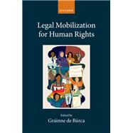 Legal Mobilization for Human Rights by de Brca, Grinne, 9780192866578