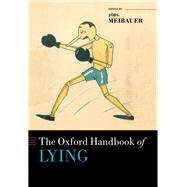 The Oxford Handbook of Lying by Meibauer, Jorg, 9780198736578