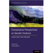 Comparative Perspectives on Gender Violence Lessons From Efforts Worldwide by Goel, Rashmi; Goodmark, Leigh, 9780199346578