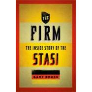 The Firm The Inside Story of the Stasi by Bruce, Gary, 9780199896578