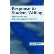Response To Student Writing: Implications for Second Language Students by Ferris, Dana R., 9780805836578