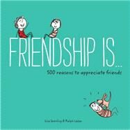 Friendship Is… by Swerling, Lisa; Lazar, Ralph, 9781452136578