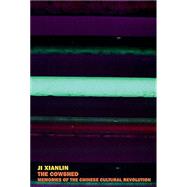 The Cowshed Memories of the Chinese Cultural Revolution by Xianlin, Ji; Jiang, Chenxin; Jianying, Zha, 9781681376578