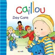 Caillou: Day Care by L'Heureux, Christine ; Lgar, Gisle; Brignaud, Pierre, 9782894506578