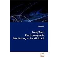 Long Term Electromagnetic Monitoring at Parkfield Ca by Kappler, Karl, 9783639146578