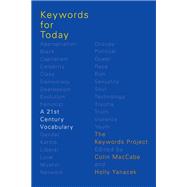 Keywords for Today A 21st Century Vocabulary by The Keywords Project; MacCabe, Colin; Yanacek, Holly, 9780190636579