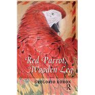 Red Parrot, Wooden Leg by Kohon, Gregorio, 9780367326579