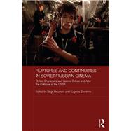 Ruptures and Continuities in Soviet/Russian Cinema by Beumers, Birgit; Zvonkine, Eugenie, 9780367876579