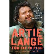 Too Fat to Fish by Lange, Artie; Bozza, Anthony; Stern, Howard, 9780385526579