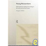 Young Researchers: Informational Reading and Writing in the Early and Primary Years by MALLETT; MARGARET, 9780415216579