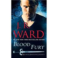 Blood Fury Black Dagger Legacy by WARD, J.R., 9780425286579