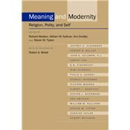 Meaning and Modernity by Madsen, Richard; Sullivan, William M.; Swidler, Ann; Tipton, Steven M.; Bellah, Robert N. (CON), 9780520226579
