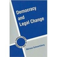 Democracy and Legal Change by Melissa Schwartzberg, 9780521146579