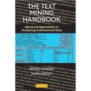 The Text Mining Handbook: Advanced Approaches in Analyzing Unstructured Data by Ronen Feldman , James Sanger, 9780521836579