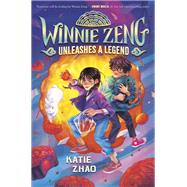 Winnie Zeng Unleashes a Legend by Zhao, Katie, 9780593426579