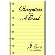 Observations From A Broad by Broad, J., 9780595336579