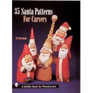 35 Santa Patterns for Carvers by Streetman, Al, 9780764316579