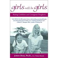 Girls Will Be Girls Raising Confident and Courageous Daughters by Deak, Joann; Barker, Teresa, 9780786886579