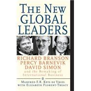 The New Global Leaders Richard Branson, Percy Barnevik, David Simon and the Remaking of International Business by Kets de Vries, Manfred F. R.; Florent-Treacy, Elizabeth, 9780787946579