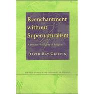 Reenchantment Without Supernaturalism by Griffin, David Ray, 9780801486579