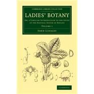 Ladies' Botany by Lindley, John, 9781108076579