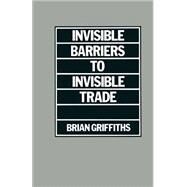 Invisible Barriers to Invisible Trade by Griffiths, Brian, 9781349026579