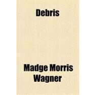 Debris by Wagner, Madge Morris, 9781443216579